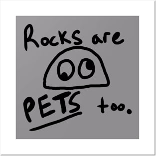 Rocks are pets too. Posters and Art